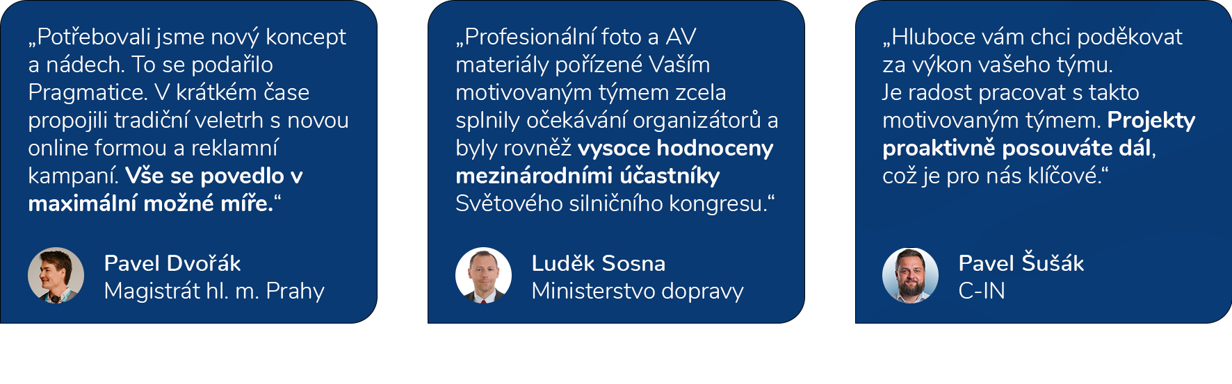 Pragmatika reference od klientů. Pavel Dvořák z MHMP, Luděk Sosna z Ministerstva dopravy a Pavel Šušák z C-IN.